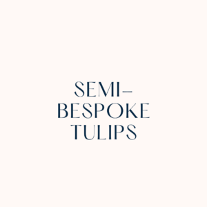 Semi-Bespoke Tulips